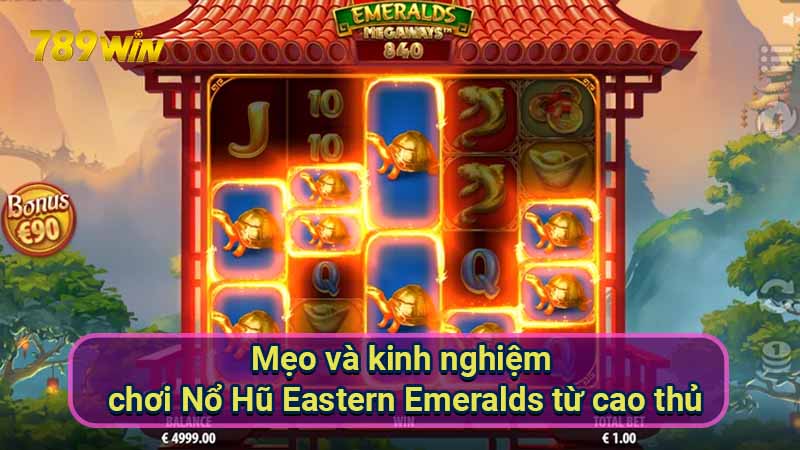 Nổ Hũ Eastern Emeralds: Hướng dẫn & mẹo chơi hay nhất 7 meo-va-kinh-nghiem-choi-no-hu-eastern-emeralds-tu-cao-thu