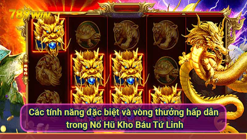 Nổ Hũ Kho Báu Tứ Linh: Bí quyết thắng cực khủng 7 cac-tinh-nang-dac-biet-va-vong-thuong-hap-dan-trong-no-hu-kho-bau-tu-linh
