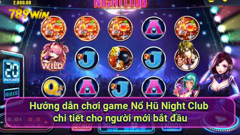 Nổ Hũ Night Club: Hướng Dẫn & Chiến Thuật Chiến Thắng 6 huong-dan-choi-game-no-hu-night-club-chi-tiet-cho-nguoi-moi-bat-dau