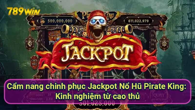 Chiến Lược Nổ Hũ Pirate King: Tối Ưu Tỷ Lệ Thắng 6 cam-nang-chinh-phuc-jackpot-no-hu-pirate-king:-kinh-nghiem-tu-cao-thu