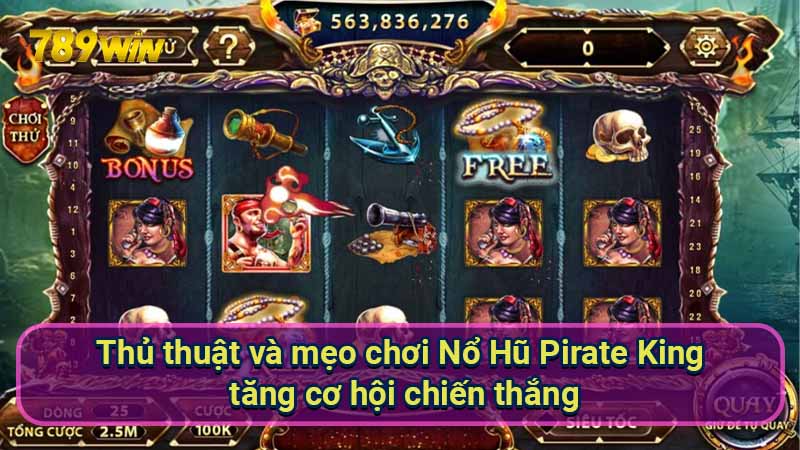 Chiến Lược Nổ Hũ Pirate King: Tối Ưu Tỷ Lệ Thắng 7 thu-thuat-va-meo-choi-no-hu-pirate-king-tang-co-hoi-chien-thang