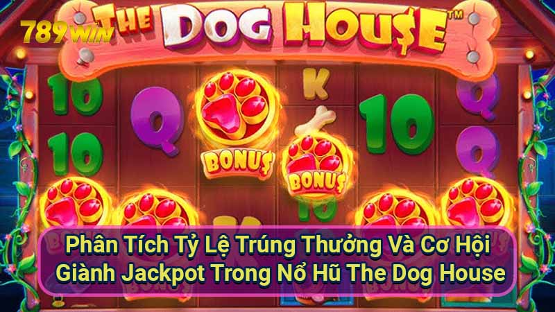 Nổ Hũ The Dog House: Hướng Dẫn Chiến Thắng 6 phan-tich-ty-le-trung-thuong-va-co-hoi-gianh-jackpot-trong-no-hu-the-dog-house
