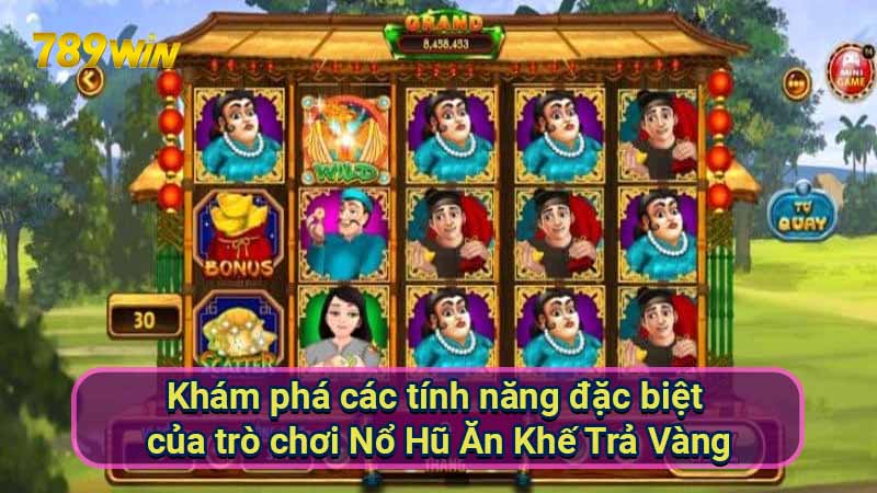 Nổ Hũ Ăn Khế Trả Vàng: Xác suất thắng & chiến lược hiệu quả 5 kham-pha-cac-tinh-nang-dac-biet-cua-tro-choi-no-hu-an-khe-tra-vang