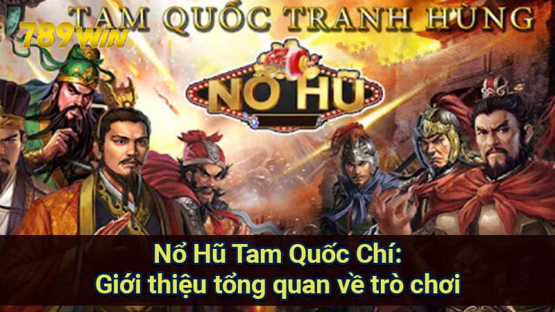 Nổ Hũ Tam Quốc Chí: Cơ hội làm giàu từ game slot hấp dẫn 5 no-hu-tam-quoc-chi:-gioi-thieu-tong-quan-ve-tro-choi