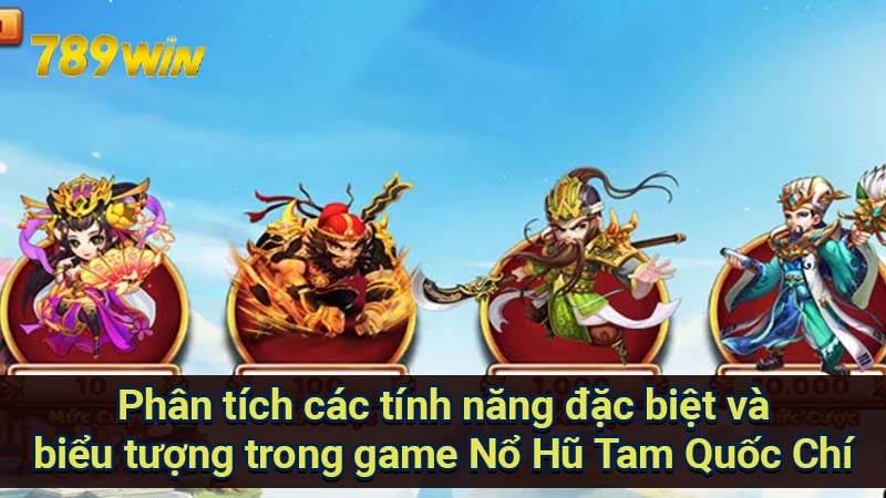 Nổ Hũ Tam Quốc Chí: Cơ hội làm giàu từ game slot hấp dẫn 7 phan-tich-cac-tinh-nang-dac-biet-va-bieu-tuong-trong-game-no-hu-tam-quoc-chi