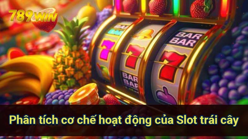 Slot Trái Cây: Đánh giá chi tiết các loại game phổ biến 6 phan-tich-co-che-hoat-dong-cua-slot-trai-cay